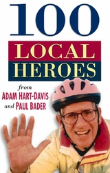 100 Local Heroes -  Adam Hart-Davis,  Paul Bader