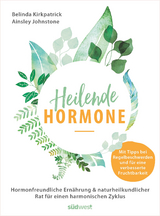 Heilende Hormone -  Belinda Kirkpatrick,  Ainsley Johnstone