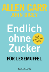 Endlich ohne Zucker! für Lesemuffel -  ALLEN CARR,  John Dicey