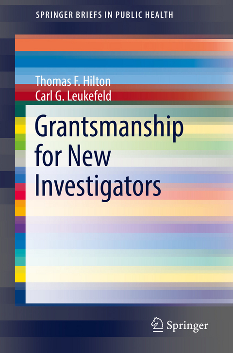 Grantsmanship for New Investigators -  Thomas F. Hilton,  Carl G. Leukefeld