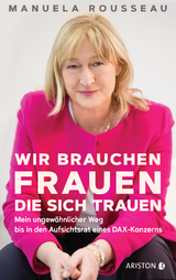 Wir brauchen Frauen, die sich trauen - Manuela Rousseau