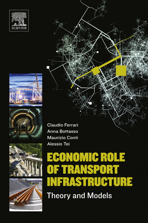 Economic Role of Transport Infrastructure -  Anna Bottasso,  Maurizio Conti,  Claudio Ferrari,  Alessio Tei