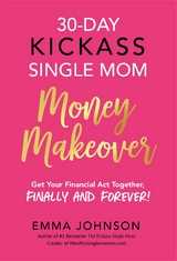 30-Day Kickass Single Mom Money Makeover -  Emma Johnson