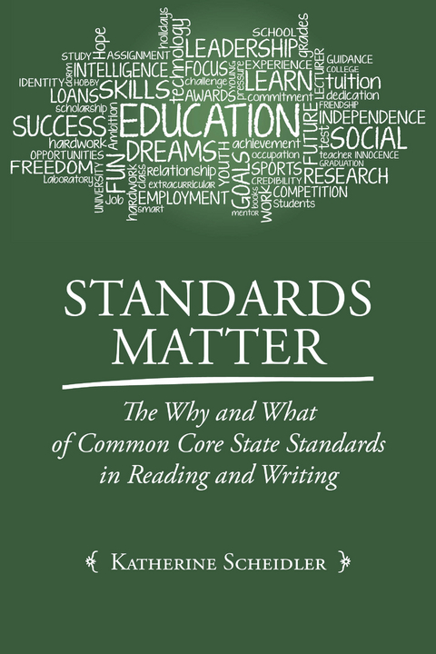 Standards Matter : The Why and What of Common Core State Standards in Reading and Writing -  Katherine Scheidler
