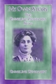 MY OWN STORY - The Emmeline Pankhurst Story - Emmeline Pankhurst