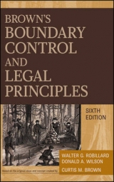 Brown's Boundary Control and Legal Principles, 6th Edition - Robillard, Walter G.; Wilson, Donald A.; Brown, Curtis M.