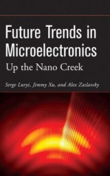 Future Trends in Microelectronics – Up the Nano Creek - Luryi, S