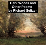 Dark Woods and Other Poems -  Richard Seltzer
