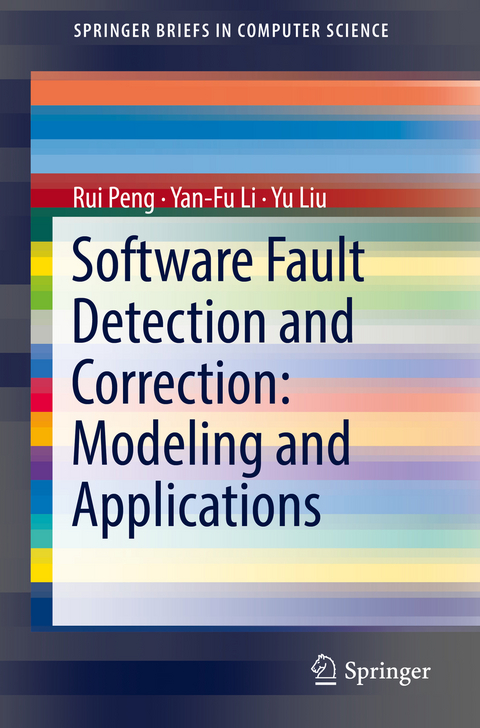 Software Fault Detection and Correction: Modeling and Applications -  Yan-Fu Li,  Yu Liu,  Rui Peng