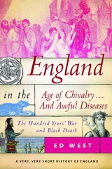 England in the Age of Chivalry . . . And Awful Diseases -  Ed West