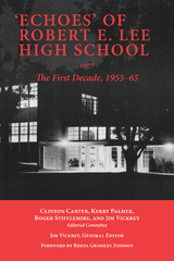 'Echoes' of Robert E. Lee High School : The First Decade, 1955-65 -  Rheta Grimsley Johnson