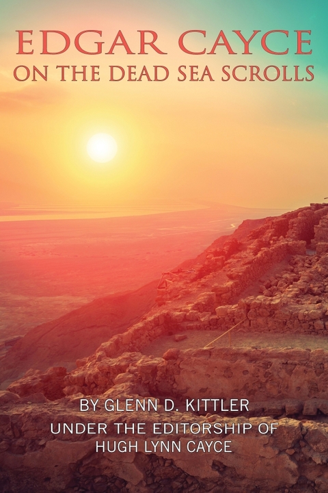 Edgar Cayce on the Dead Sea Scrolls -  Glenn D. Kittler