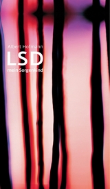 LSD - Mein Sorgenkind -  Albert Hofmann