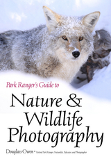 Park Ranger's Guide to Nature & Wildlife Photography - Douglass Owen