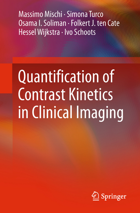 Quantification of Contrast Kinetics in Clinical Imaging -  Massimo Mischi,  Simona Turco,  Osama I. Soliman,  Folkert J. ten Cate,  Hessel Wijkstra,  Ivo Schoots