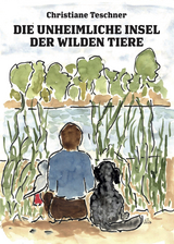 Die unheimliche Insel der wilden Tiere - Christiane Teschner