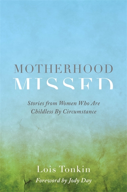 Motherhood Missed - Lois Tonkin