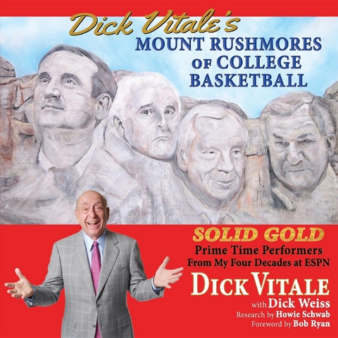 Dick Vitale's Mount Rushmores of College Basketball -  Dick Vitale,  Dick Weiss