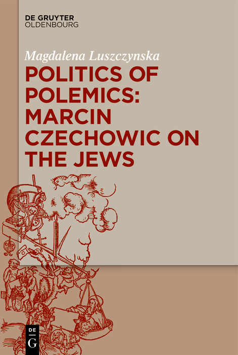 Politics of Polemics: Marcin Czechowic on the Jews - Magdalena Luszczynska