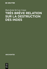 Très brève relation sur la destruction des Indes - Bartolomé de Las Casas