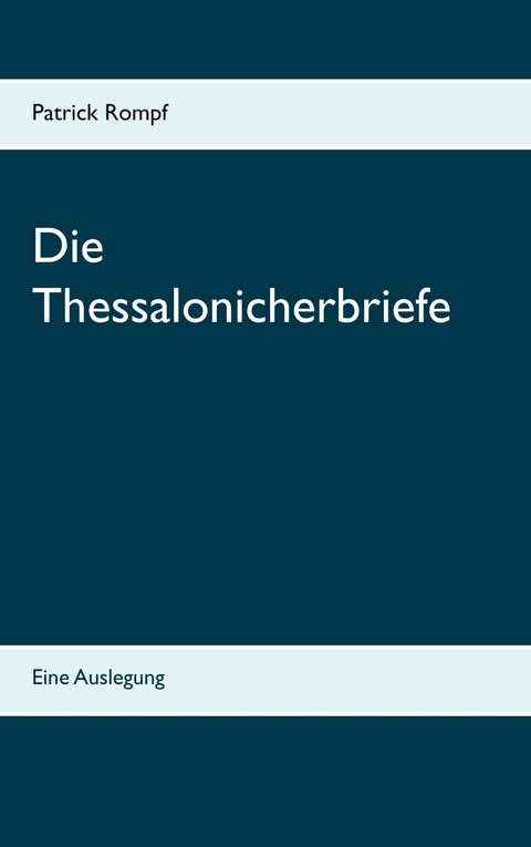 Die Thessalonicherbriefe -  Patrick Rompf