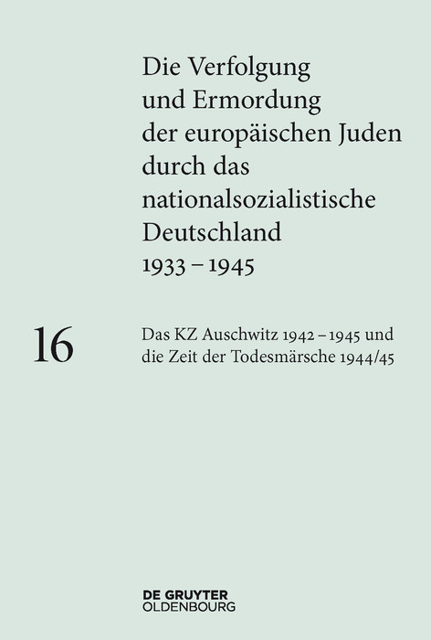 Das KZ Auschwitz 1942-1945 und die Zeit der Todesmärsche 1944/45 - 
