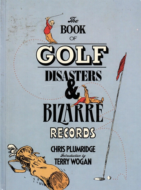 Book of Golf Disasters & Bizarre Records -  Chris Plumridge