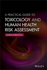 Practical Guide to Toxicology and Human Health Risk Assessment -  Laura Robinson