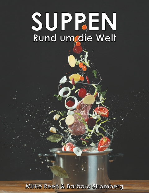 Suppen - Rund um die Welt - Mirko Reeh, Barbara Stromberg