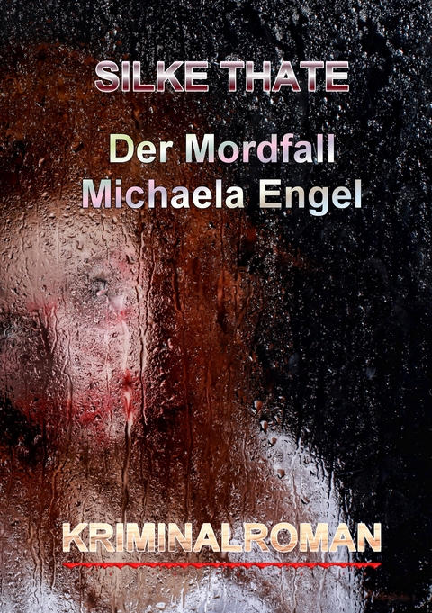 Der Mordfall Michaela Engel - Silke Thate