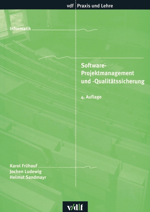 Software-Projektmanagement und Qualitätssicherung -  Karol Frühauf,  Jochen Ludewig,  Helmut Sandmayr