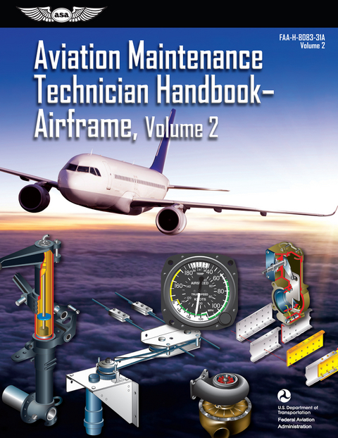 Aviation Maintenance Technician Handbook: Airframe, Volume 2 (2023) -  Federal Aviation Administration (FAA),  U.S. Department of Transportation