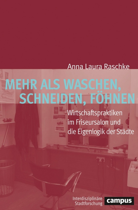 Mehr als Waschen, Schneiden, Föhnen -  Anna Laura Raschke