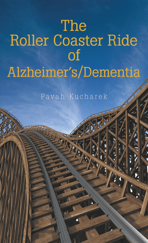 The Roller Coaster Ride of Alzheimer’S/Dementia - Pavah Kucharek