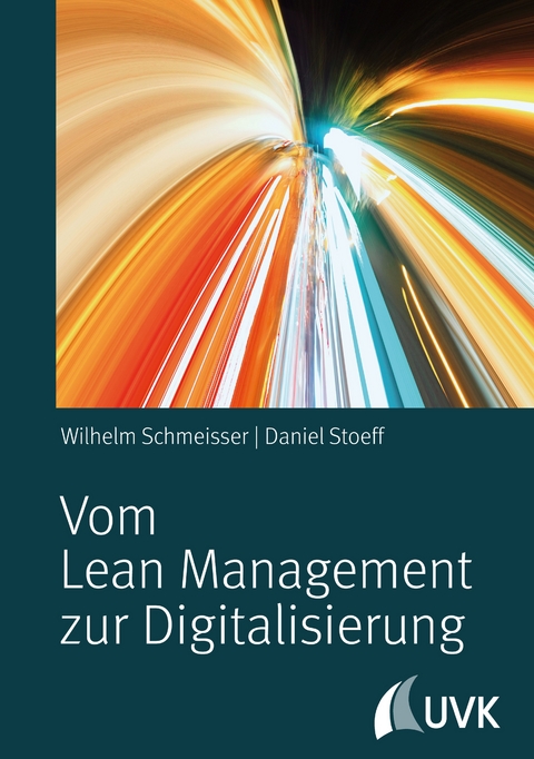 Vom Lean Management zur Digitalisierung - Wilhelm Schmeisser, Daniel Stoeff