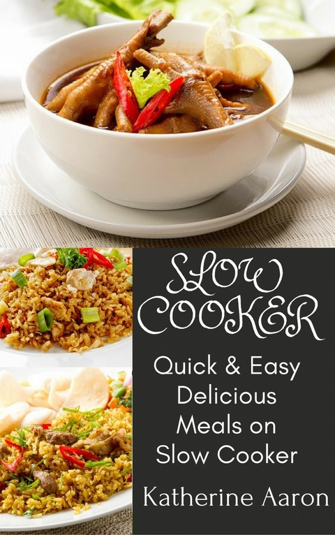 Quick & Easy Delicious Meals on Slow Cooker -  Katherine Aaron