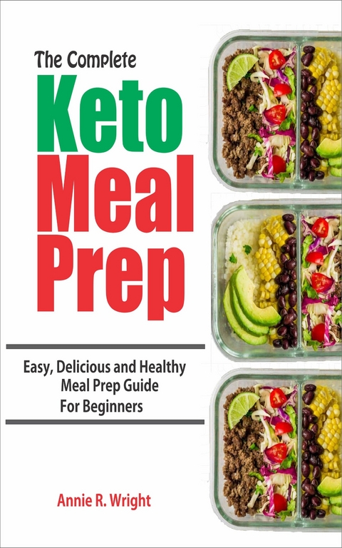 The Complete Keto Meal Prep -  Annie R. Wright