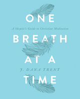 One Breath at a Time - J. Dana Trent