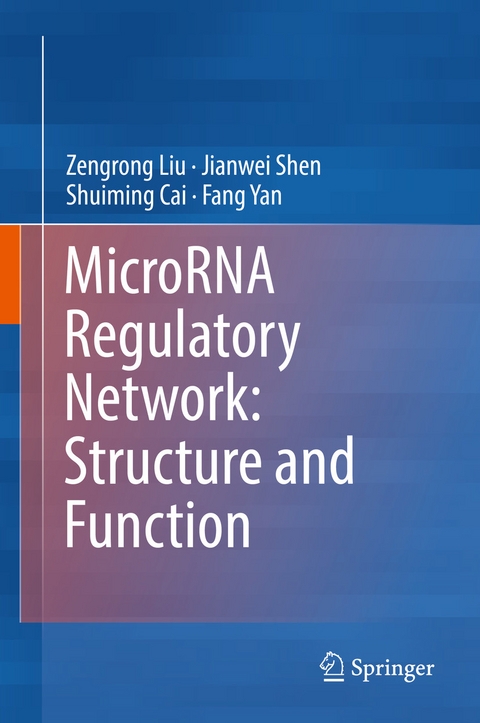 MicroRNA Regulatory Network: Structure and Function -  Shuiming Cai,  Zengrong Liu,  Jianwei Shen,  Fang Yan