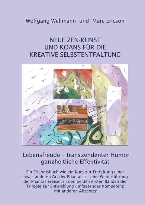 NEUE ZEN-KUNST UND KOANS FÜR DIE KREATIVE SELBSTENTFALTUNG - Wolfgang Wellmann, Marc Ericson