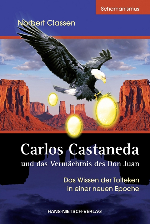 Carlos Castaneda und das Vermächtnis des Don Juan -  Norbert Classen