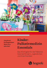 Kinder-Palliativmedizin Essentials -  Jürg Streuli,  Eva Bergsträsser,  Maria Flury,  Aylin Satir
