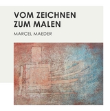 Vom Zeichnen zum Malen - Marcel Maeder