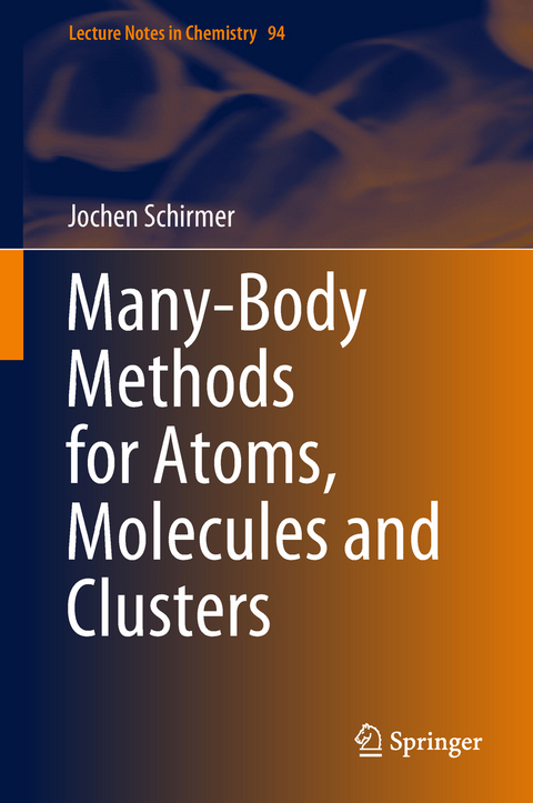 Many-Body Methods for Atoms, Molecules and Clusters -  Jochen Schirmer