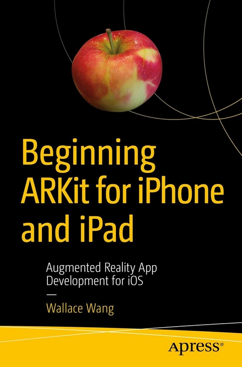 Beginning ARKit for iPhone and iPad -  Wallace Wang
