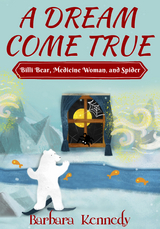 Dream Come True -- Billi Bear, Medicine Woman, and Spider -  Barbara Kennedy MPH MSW