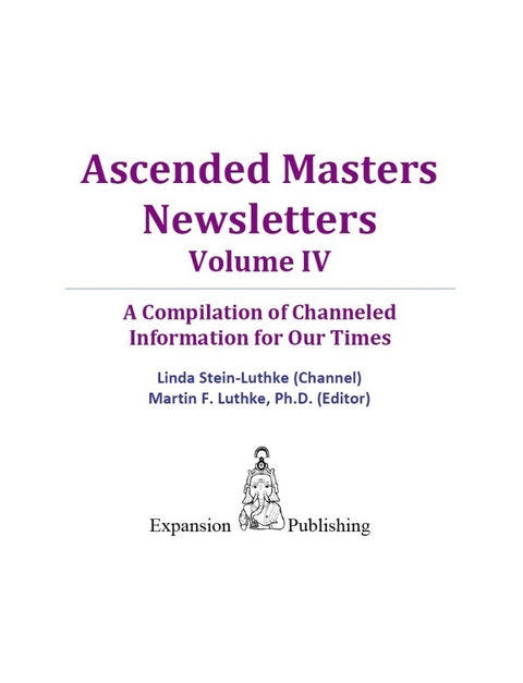 Ascended Masters Newsletters, Vol. IV - Linda Ph.D. Stein-Luthke