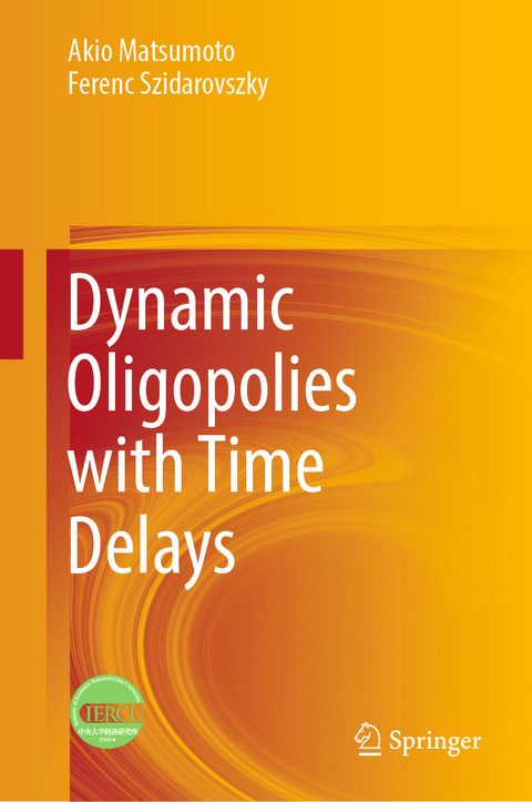 Dynamic Oligopolies with Time Delays - Akio Matsumoto, Ferenc Szidarovszky