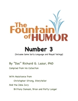 The Fountain of Humor Number 3 (Includes Some Salty Language and RisquÃ© Tellings) - Richard G. Lazar