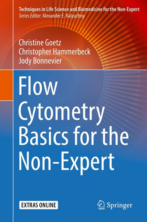 Flow Cytometry Basics for the Non-Expert -  Christine Goetz,  Christopher Hammerbeck,  Jody Bonnevier